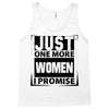 Just One More Women I Promise Tank Top