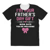I'm Your Father's Day Gift Mom Says You're Welcome Girl All Over Women's T-shirt