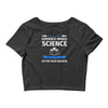 evidence based science! when do we want it. Crop Top