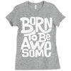 born to be awesome Ladies Fitted T-Shirt