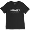 yes i talk to myself sometimes i need expert advice V-Neck Tee