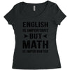 English Is Important But Math Is Importanter Women's Triblend Scoop T-shirt