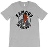 famous in the 90's T-Shirt