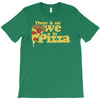 there is no we in pizza T-Shirt