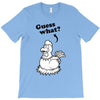 Guess What T-Shirt