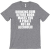 drinking before noon makes you a pirate not an alcoholic T-Shirt