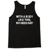 with a body like this who needs hair Tank Top