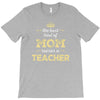 the best kind of mom raises a teacher. gift for mom. T-Shirt