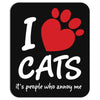 I Love Cats Its People Who Annoy Me Mousepad