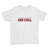 and chill Youth Tee