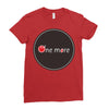 one more Ladies Fitted T-Shirt