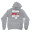 nobody loves you like i do Hoodie
