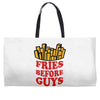 Fries Before Guys Weekender Totes
