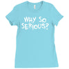 why so serious Ladies Fitted T-Shirt