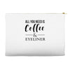 all you need is coffee &amp; eyeliner Accessory Pouches
