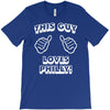 this guy loves philly T-Shirt