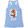 let it snow Racerback Tank