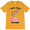 i speak fluent sarcazm. T-Shirt