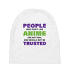people who don't like anime are not real and should not be trusted Baby Beanies