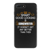 Smart Good Looking Songwriter Doesnt Get Better Than This iPhone 7 Plus Case