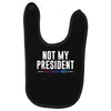 not my president Baby Bibs
