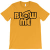 blow me T-Shirt