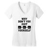 Why Don't You Just Ctrl Alt Del Yourself Women's V-Neck T-Shirt