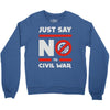 say no to civil war Crewneck Sweatshirt