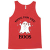 here for the boos Tank Top