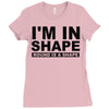 i'm in shape round is a shape Ladies Fitted T-Shirt