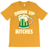 drink up bitches T-Shirt