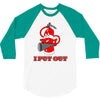 i put out 3 funny t shirt 3/4 Sleeve Shirt