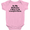 In My Defense I Was Left Unsupervised Baby Bodysuit