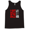 got skills on the grills apron Tank Top