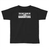 you can't scare me i have daughters Toddler T-shirt