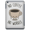 no coffee no workee iPad Mini