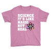 Science It's Like Magic But Real Youth Tee