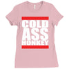 cold ass honkey Ladies Fitted T-Shirt
