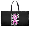 her fight is my fight Weekender Totes