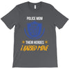 police mom  i rised mine. T-Shirt