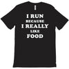 i run because i really like food T-Shirt