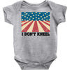 I Don't Kneel Baby Onesie