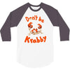 don't be krabby 3/4 Sleeve Shirt