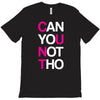 can yuo not tho T-Shirt
