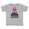 I Am Actually In A Very Commited Relationship Toddler T-shirt