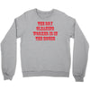 dry cleaning worker in the house Crewneck Sweatshirt