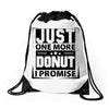 Just One More Donut I Promise Drawstring Bags