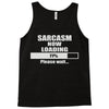 sarcasm now loading Tank Top