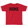 rookie Toddler T-shirt