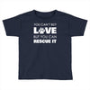 rescue love Toddler T-shirt